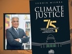 Renowned environmental lawyer Sudhir Mishra's new book is titled Climate Justice.  