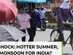 Hotter summer, weaker monsoon in store for India? 