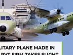 First-ever military plane Made In India by private firm takes flight
