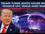 Trump readies UFC night as Iran missiles fly; White House expects 125K fans Trump readies UFC night as Iran missiles fly; White House expects 125K fans