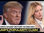 'Being your friend has not helped': Meloni scorches Trump's popularity claims 'Being your friend has not helped': Meloni scorches Trump's popularity claims