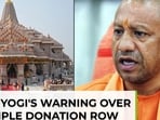 UP CM Yogi Adityanath's warning to opposition over Ram Temple donation row