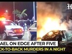 Israel on edge after 5 back-to-back murders in a night Israel on edge after 5 back-to-back murders in a night