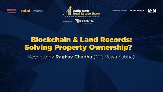 Keynote address: Blockchain &amp; land records – Raghav Chadha | India Next Summit