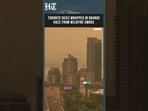Toronto Turns Orange as Massive Wildfire Smoke Chokes Canada | Air Quality Alert Issued