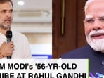 On TV, PM Modi's '56-year-old youth' jibe at Rahul Gandhi, advice to opposition