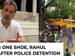 Wearing 1 shoe, Rahul Gandhi speaks after being dragged away by police 