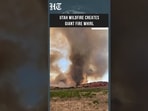 Watch: Giant Fire Vortex Caught on Camera Amid Utah Wildfire
