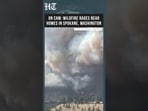 Eyewitness Captures Massive Wildfire Threatening Homes in Spokane, Washington