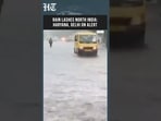 North India Faces Fresh Monsoon Fury With Delhi And Haryana On High Alert