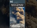 Popocatépetl Eruption: Mexico Keeps Volcano Alert at Yellow Phase 2