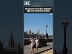 Europe Under Heatwave Grip As Britain Faces Scorching 38°C Temperatures