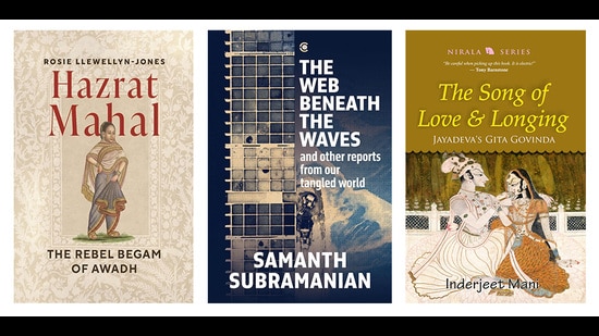 On the reading list this week is a book on a rebel begam, a contemporary translation of the Gita Govinda, and a volume on the undersea cables that connect the world (Amit Sharma)