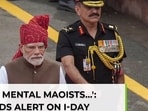 'Mental Maoists trying to ruin society': PM Modi's Independence Day warning 'Mental Maoists trying to ruin society': PM Modi's Independence Day warning
