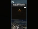 Partial Lunar Eclipse Lights Up Skies Across US and Canada In Stunning Celestial Display