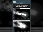 US Military Destroys Vessel In Pacific Drug Operation, Southern Command Releases Footage