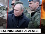 Before Kaliningrad erupts, Putin’s ‘first targets’ revealed? 