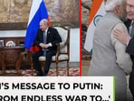 Modi-Putin hug sends big message:India urges Russia to move beyond ‘endless war’