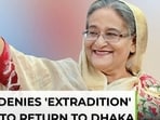 Sheikh Hasina denies extradition angle in plan to return to Bangladesh