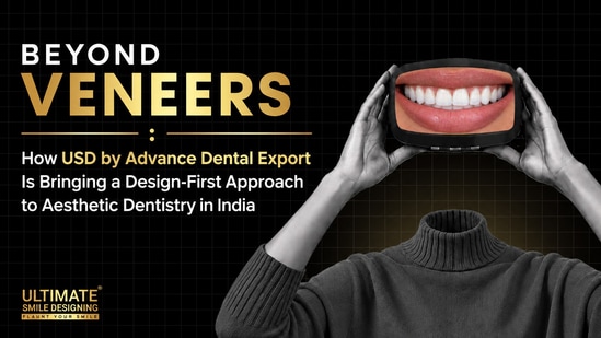 How USD by Advance Dental Export Is Bringing a Design-First Approach to Aesthetic Dentistry in India