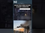 Russia Strikes Ukraine’s Zaporizhzhia, Damaging Buildings As War Intensifies