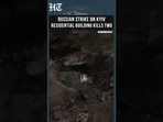 Russian Strike Hits Kyiv Residential Building, Killing Two as Ukraine Faces Fresh Attack
