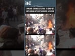Crowd Sets Fire To Shop Of Man Accused Of Killing Parvinder Singh Jhota In Mansa  | HT India