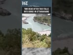 2 Dead After Taxi Plunges Into Deep Gorge Near Rishikesh-Badrinath Highway In Uttarakhand