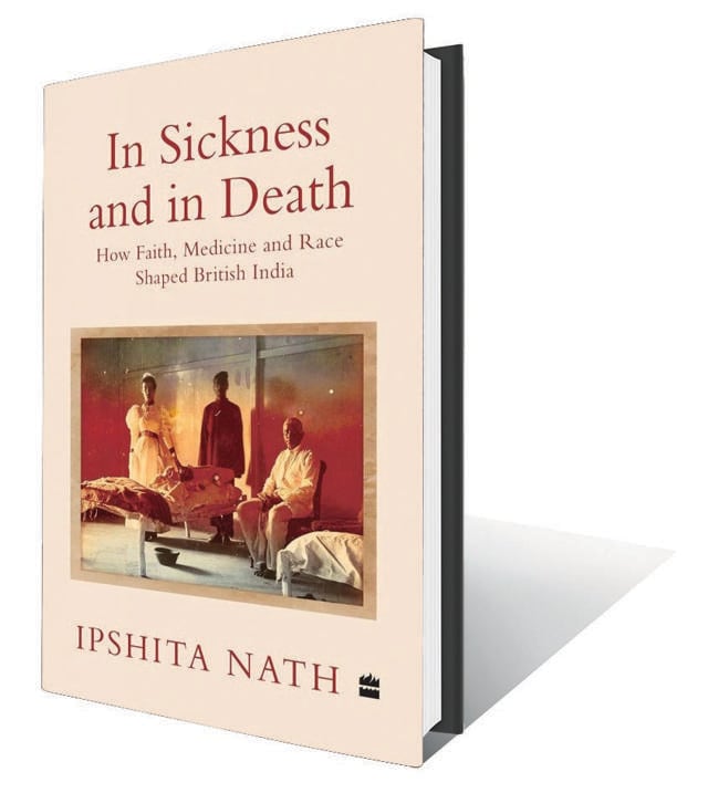 409pp, ₹799; HarperCollins (A look at how disease reshaped colonial policy, contested imperial ambition and altered everyday life in the subcontinent) 409pp, ₹799; HarperCollins (A look at how disease reshaped colonial policy, contested imperial ambition and altered everyday life in the subcontinent)