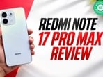 Redmi Note 17 Pro Max review