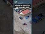 Mexico: Floodwaters Sweep Away Vehicles After Dyke Overflows In Ciudad Juarez